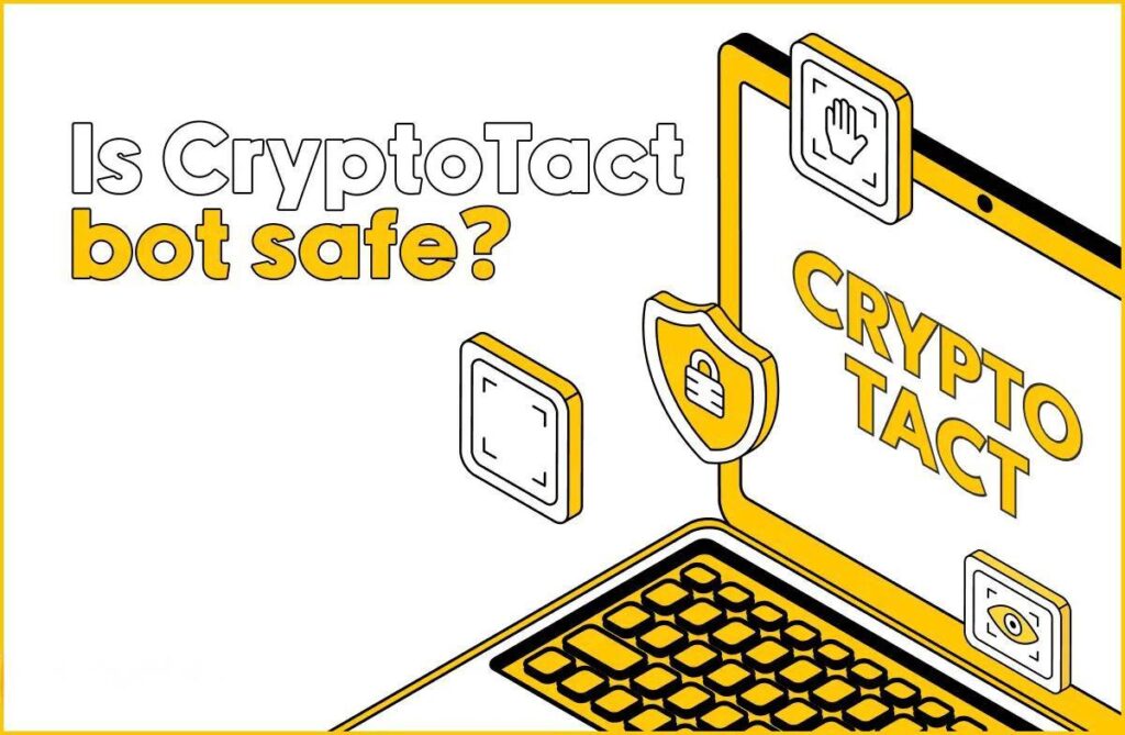 Is CryptoTact bot safe?