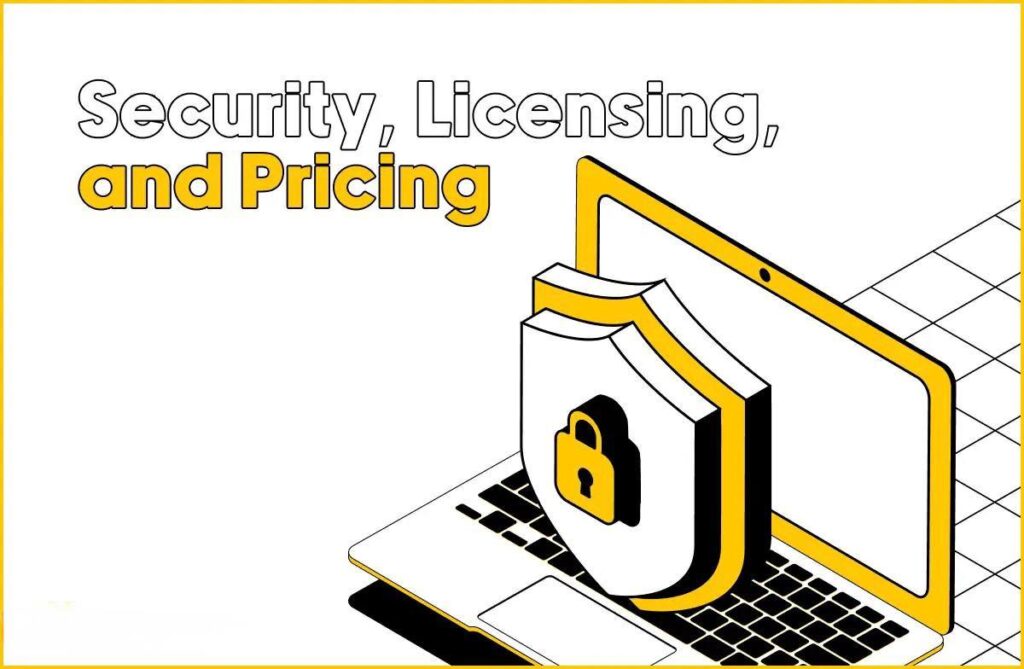 Security, Licensing, and Pricing