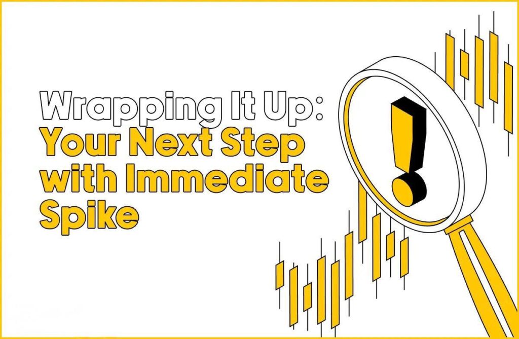 Wrapping It Up: Your Next Step with Immediate Spike